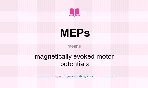What does MEPs mean? It stands for magnetically evoked motor potentials