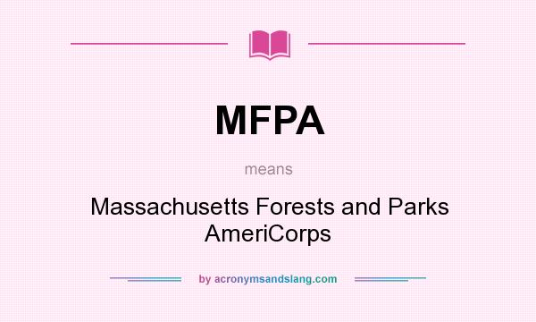 What does MFPA mean? It stands for Massachusetts Forests and Parks AmeriCorps