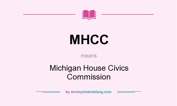 What does MHCC mean? It stands for Michigan House Civics Commission