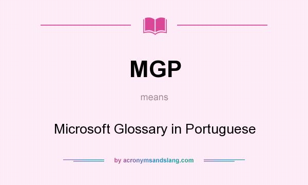 What does MGP mean? It stands for Microsoft Glossary in Portuguese