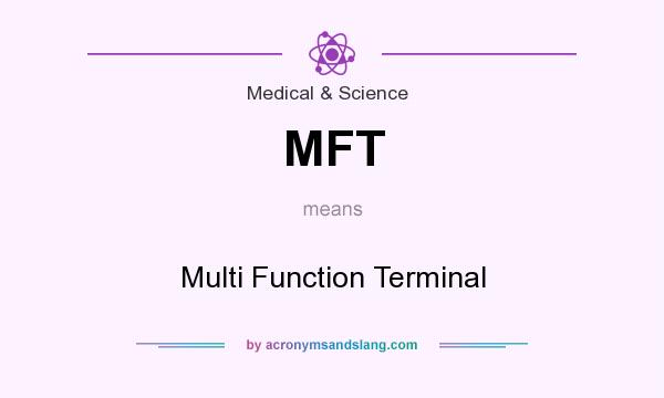 What does MFT mean? It stands for Multi Function Terminal