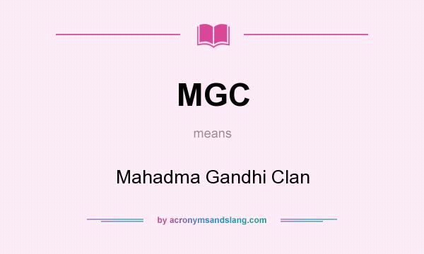 What does MGC mean? It stands for Mahadma Gandhi Clan