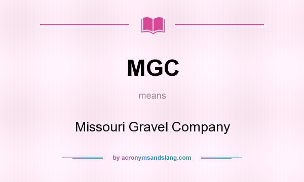 What does MGC mean? It stands for Missouri Gravel Company