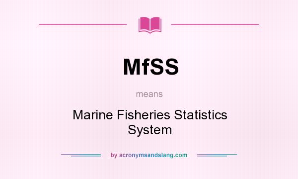 What does MfSS mean? It stands for Marine Fisheries Statistics System
