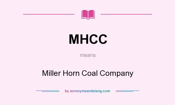 What does MHCC mean? It stands for Miller Horn Coal Company