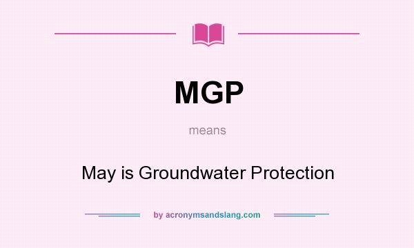 What does MGP mean? It stands for May is Groundwater Protection