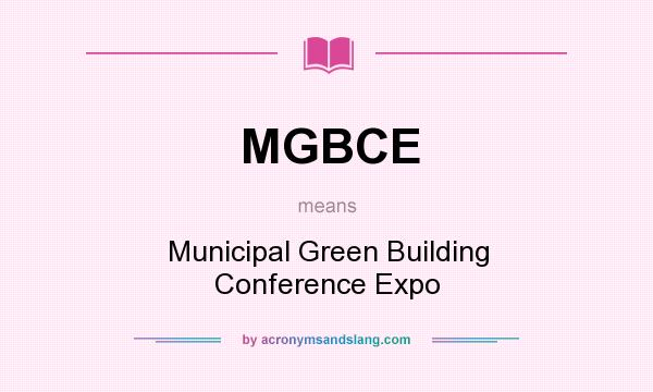 What does MGBCE mean? It stands for Municipal Green Building Conference Expo