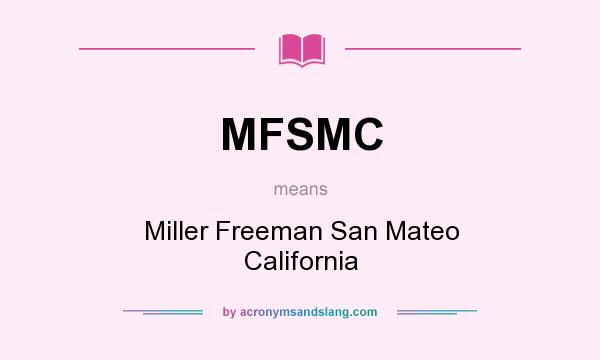 What does MFSMC mean? It stands for Miller Freeman San Mateo California