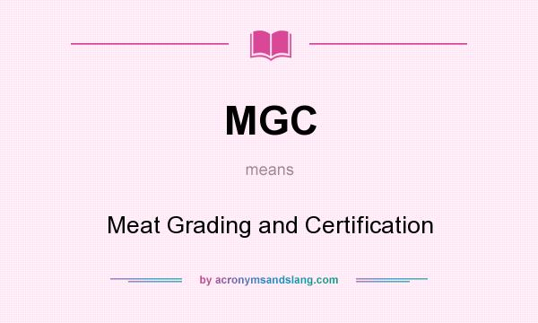 What does MGC mean? It stands for Meat Grading and Certification