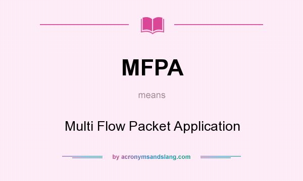 What does MFPA mean? It stands for Multi Flow Packet Application