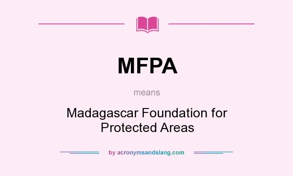 What does MFPA mean? It stands for Madagascar Foundation for Protected Areas