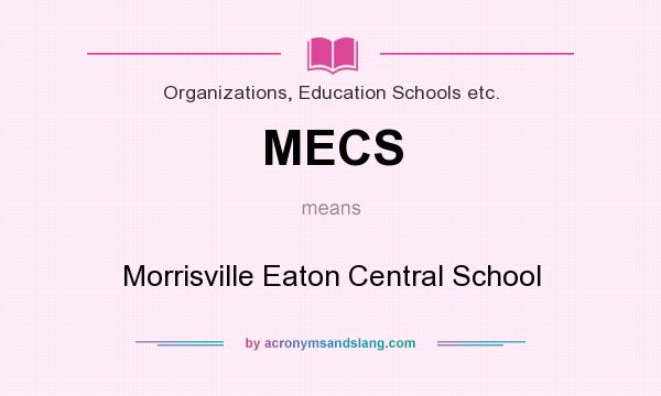 What does MECS mean? It stands for Morrisville Eaton Central School