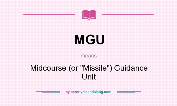 What does MGU mean? It stands for Midcourse (or Missile) Guidance Unit