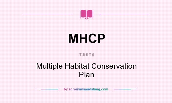 What does MHCP mean? It stands for Multiple Habitat Conservation Plan