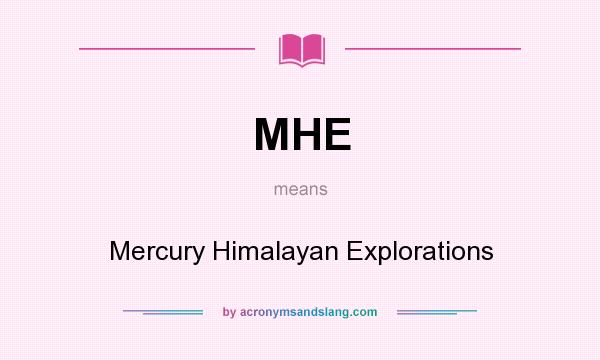 What does MHE mean? It stands for Mercury Himalayan Explorations