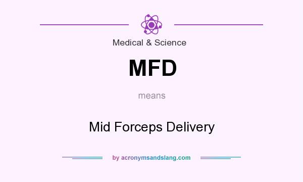 What does MFD mean? It stands for Mid Forceps Delivery