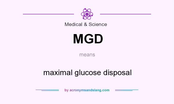 What does MGD mean? It stands for maximal glucose disposal
