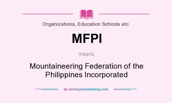What does MFPI mean? It stands for Mountaineering Federation of the Philippines Incorporated