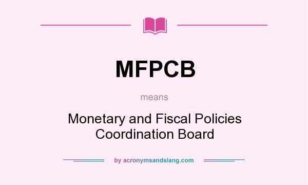 What does MFPCB mean? It stands for Monetary and Fiscal Policies Coordination Board