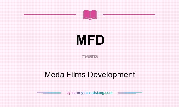 What does MFD mean? It stands for Meda Films Development