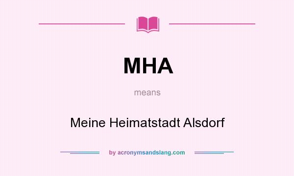 What does MHA mean? It stands for Meine Heimatstadt Alsdorf