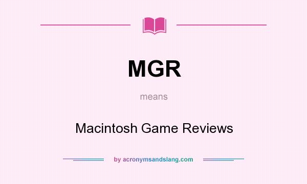 What does MGR mean? It stands for Macintosh Game Reviews