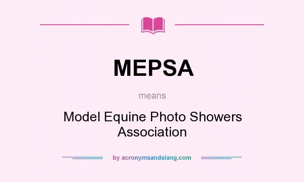 What does MEPSA mean? It stands for Model Equine Photo Showers Association