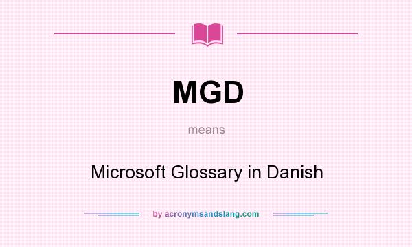 What does MGD mean? It stands for Microsoft Glossary in Danish