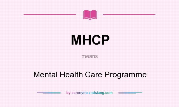 What does MHCP mean? It stands for Mental Health Care Programme