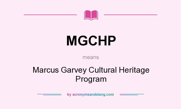 What does MGCHP mean? It stands for Marcus Garvey Cultural Heritage Program