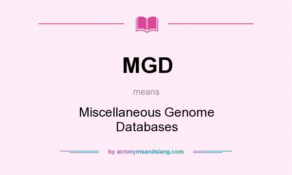 What does MGD mean? It stands for Miscellaneous Genome Databases