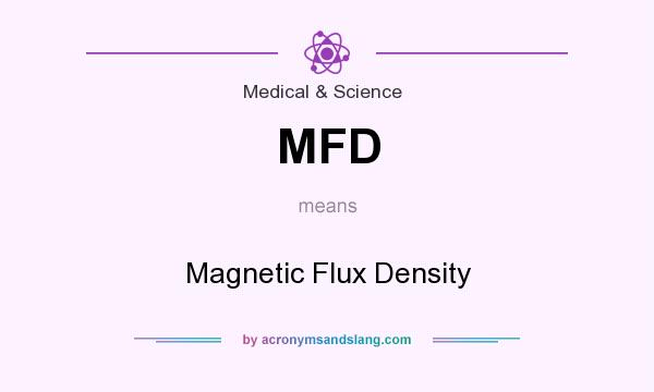 What does MFD mean? It stands for Magnetic Flux Density