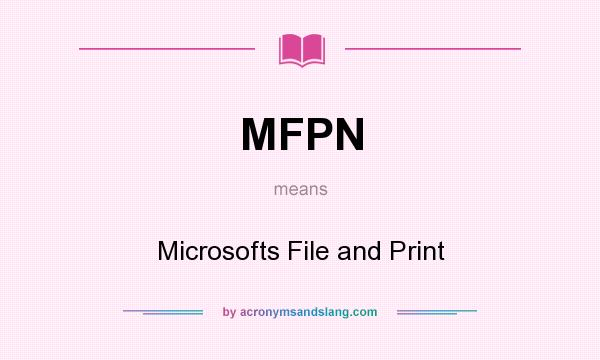 What does MFPN mean? It stands for Microsofts File and Print