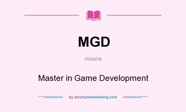 What does MGD mean? It stands for Master in Game Development