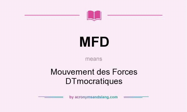 What does MFD mean? It stands for Mouvement des Forces DTmocratiques