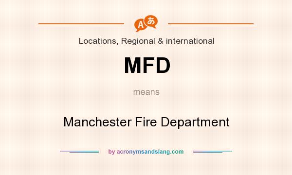 What does MFD mean? It stands for Manchester Fire Department