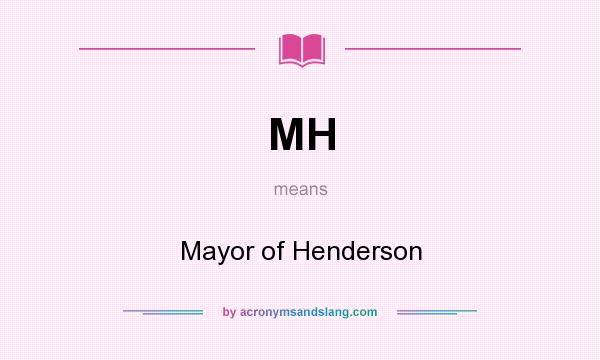 What does MH mean? It stands for Mayor of Henderson