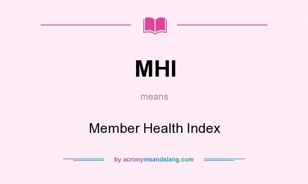 What does MHI mean? It stands for Member Health Index
