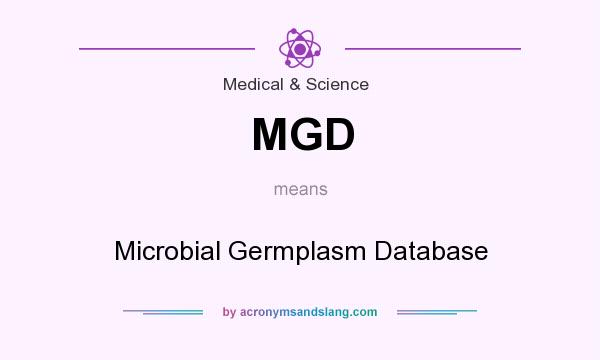 What does MGD mean? It stands for Microbial Germplasm Database