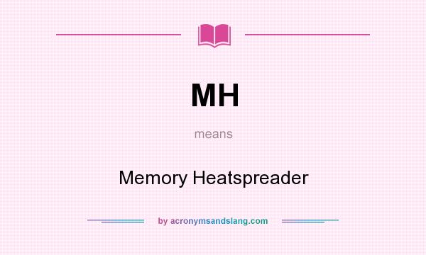 What does MH mean? It stands for Memory Heatspreader