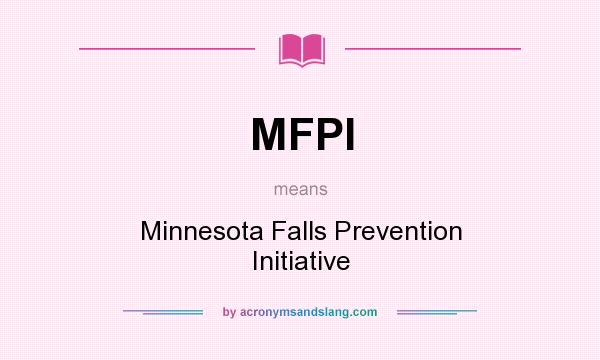 What does MFPI mean? It stands for Minnesota Falls Prevention Initiative