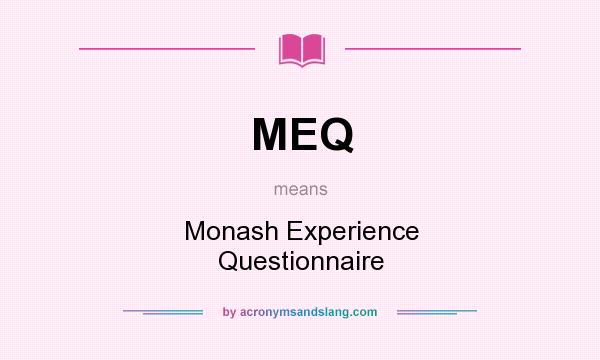 What does MEQ mean? It stands for Monash Experience Questionnaire