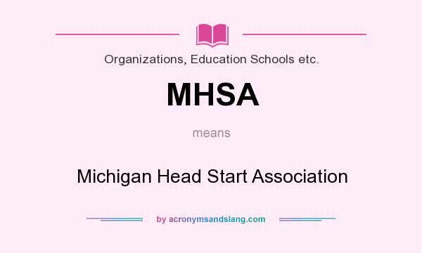 What does MHSA mean? It stands for Michigan Head Start Association
