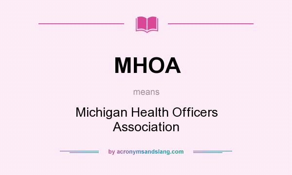 What does MHOA mean? It stands for Michigan Health Officers Association