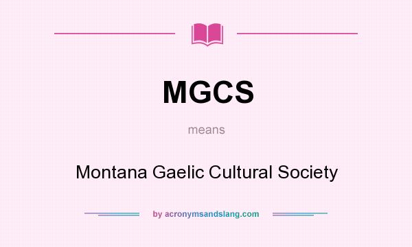 What does MGCS mean? It stands for Montana Gaelic Cultural Society