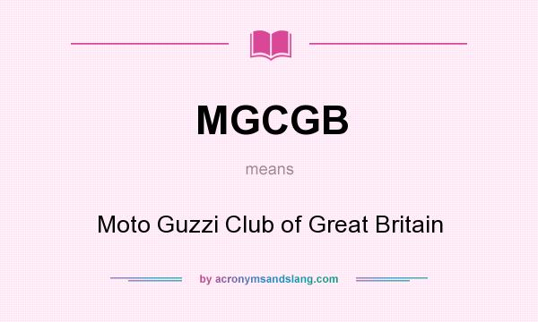 What does MGCGB mean? It stands for Moto Guzzi Club of Great Britain