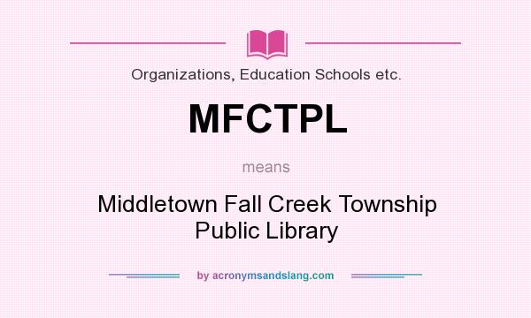 What does MFCTPL mean? It stands for Middletown Fall Creek Township Public Library