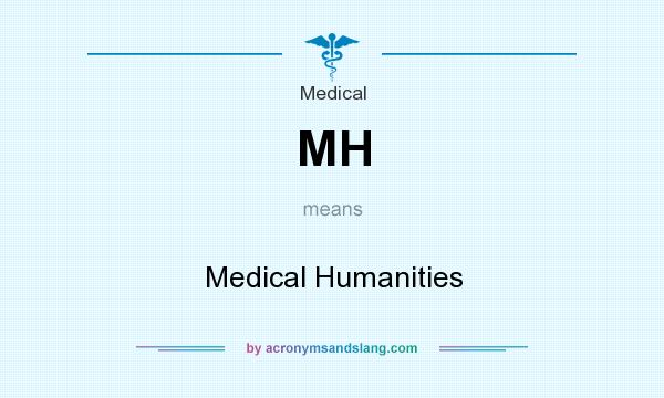 What does MH mean? It stands for Medical Humanities