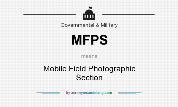 What does MFPS mean? It stands for Mobile Field Photographic Section