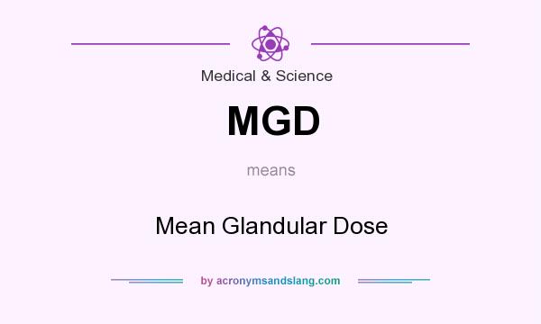 What does MGD mean? It stands for Mean Glandular Dose